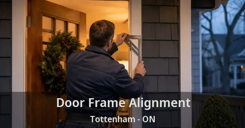 Door Frame Alignment Tottenham - ON