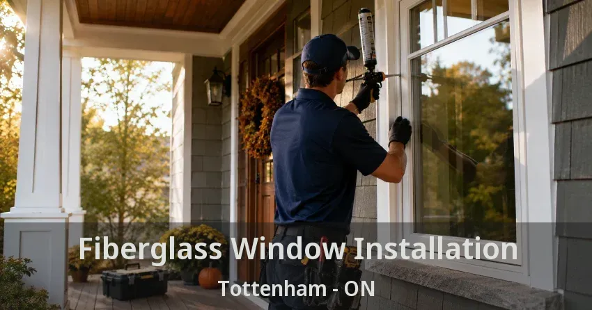 Fiberglass Window Installation Tottenham - ON