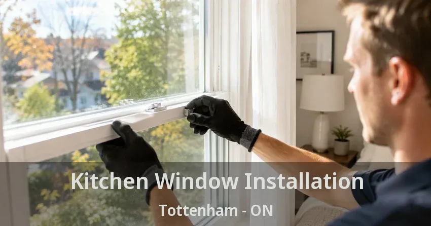 Kitchen Window Installation Tottenham - ON