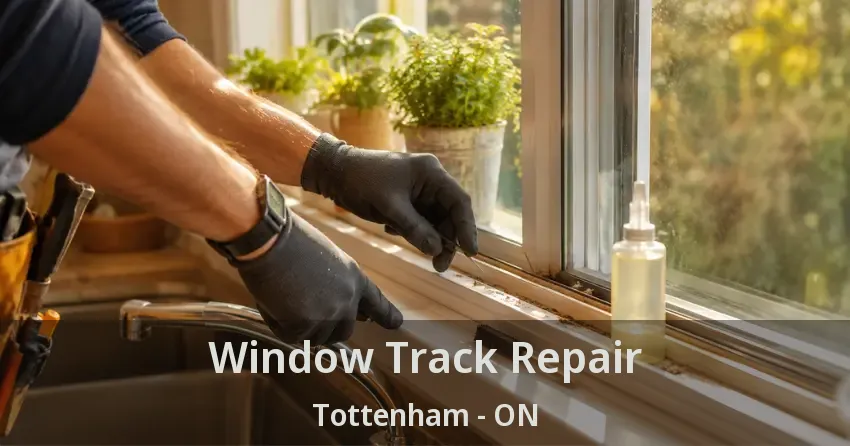 Window Track Repair Tottenham - ON